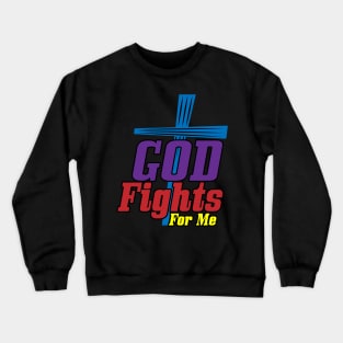 God Fights For Me Tee Crewneck Sweatshirt